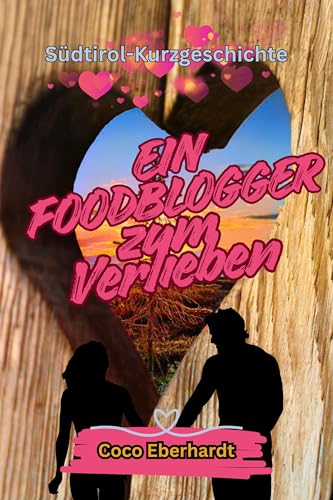 Ein Foodblogger zum Verlieben (Kleine Gipfelmomente 1)
