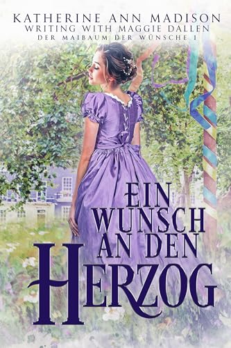 Ein Wunsch an den Herzog (Der Maibaum der Wünsche 1)