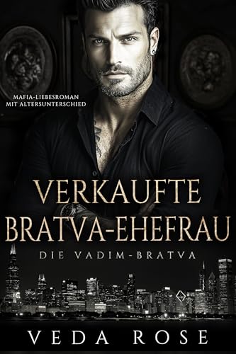 Verkaufte Bratva-Ehefrau: Mafia-Liebesroman mit Altersunterschied (Die Vadim-Bratva 14)