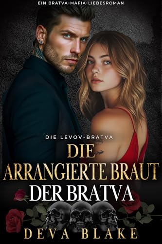 Die arrangierte Braut der Bratva: Ein Bratva-Mafia-Liebesroman (Die Levov-Bratva 13)