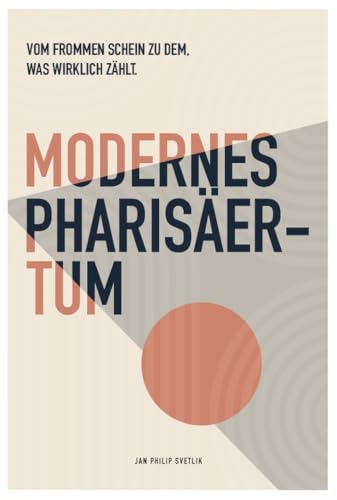 Modernes Pharisäertum: Vom frommen Schein zu dem, was wirklich zählt