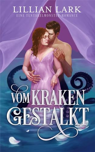 Vom Kraken gestalkt: Eine Tentakelmonster-Romance (Die Monster-Partnervermittlung-Serie)
