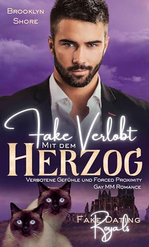 Fake verlobt mit dem Herzog: Verbotene Gefühle & Forced Proximity Gay MM Romance (Fake Dating Royals)