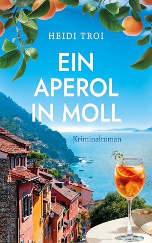 Ein Aperol in Moll: Ein atmosphärischer Gardasee-Krimi über Verrat, Reue und die dunklen Seiten der Liebe (Ein Fall für Bianca Rossi 3)