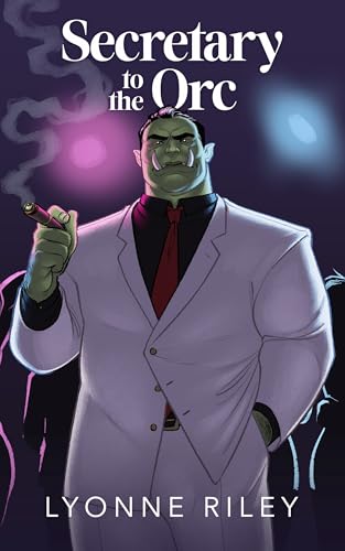Secretary to the Orc: A Risky Romance (Indecent Monsters)