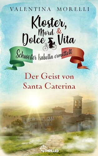 Kloster, Mord und Dolce Vita - Der Geist von Santa Caterina (Schwester Isabella ermittelt 34)