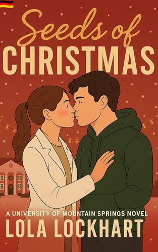 Seeds of Christmas: Eine weihnachtliche STEM College Romance (University of Mountain Springs – Eine New-Adult-College-Romanzenreihe. Deutsche Ausgabe 5)