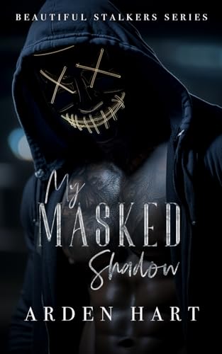 My Masked Shadow: A Dark Hacker Romance (Beautiful Stalkers, Band 3)