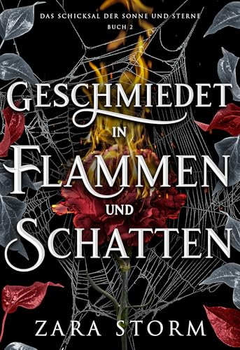Geschmiedet in Flammen und Schatten: Eine düstere Fantasy-Romanze (Das Schicksal der Sonne und Sterne 2)