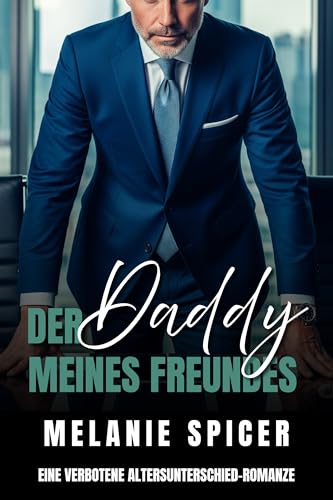 Der Daddy meines Freundes: Eine verbotene Altersunterschied-Romanze (Forbidden Fathers - Verbotene Väter Reihe 3)