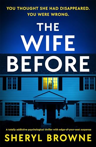 The Wife Before: A totally addictive psychological thriller with edge-of-your-seat suspense