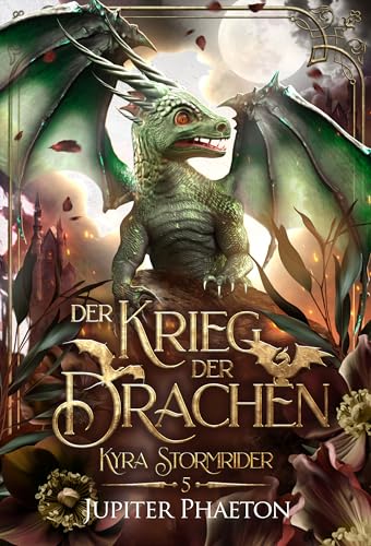 Der Krieg der Drachen (Kyra Stormrider 5)