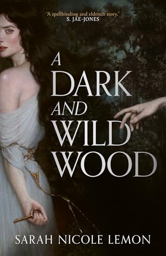 A Dark and Wild Wood: The lush dark gothic fantasy, BRAND NEW for 2026