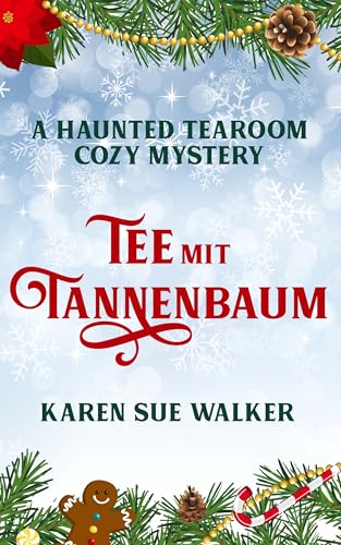 Tee mit Tannenbaum: Ein gespenstischer Teehaus-Krimi (Die Geisterhaften Teehaus-Krimis)