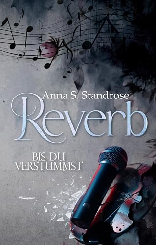 Reverb - Bis du verstummst 1: (Dark Rockstar Romance / Reverse Harem / Why Choose / Spicy)