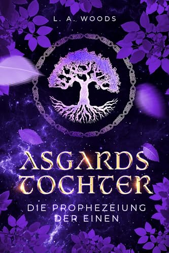 Die Prophezeiung der Einen (Asgards Tochter | Mitreißende Romantasy mit dem nordischen Gott Loki 1)