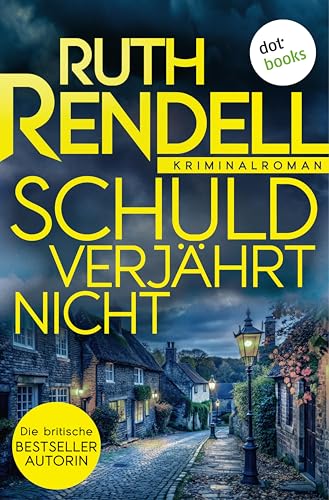 Schuld verjährt nicht: Kriminalroman: Inspector Wexford ermittelt 6 | »Rendell hat das Genre revolutioniert« Sunday Times