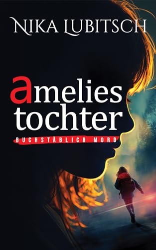 Amelies Tochter: Buchstäblich Mord