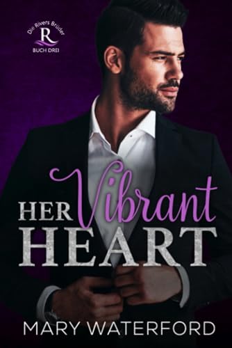 Her Vibrant Heart: Die Rivers Brüder (Band 3) (Deutsche Ausgabe)