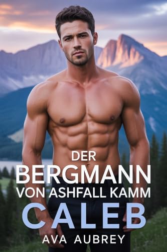 Der Bergmann von Ashfall Kamm: Caleb