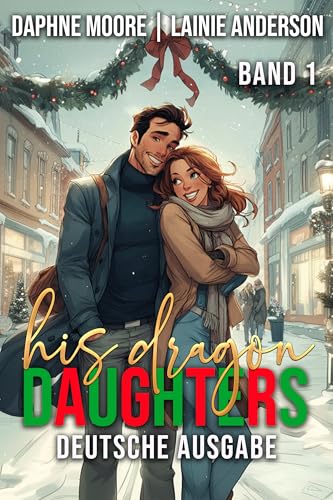 His Dragon Daughters: Eine berührende Weihnachtsromanze zwischen einer starken Frau und einem beschützenden Drachenwandler (Laurel Gap Dragons Deutsche Ausgabe 1)