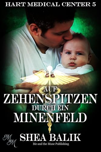 Auf Zehenspitzen durch ein Minenfeld (Hart Medical Center (Deutsche Ausgabe) 5)