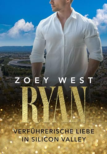 Ryan: Verführerische Liebe in Silicon Valley: Liebesroman (American Millionaire's Love Stories 18)