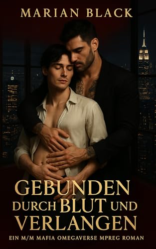 Gebunden durch Blut und Verlangen: Ein M/M Mafia Omegaverse Mpreg Roman
