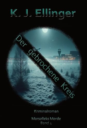 Der gebrochene Kreis: Marsolleks Morde - Band 4