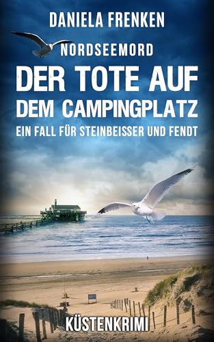 NORDSEEMORD Der Tote auf dem Campingplatz: Steinbeisser und Fendt ermitteln - Küstenkrimi