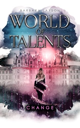World of Talents: Auftakt der Urban Science-Fantasy-Reihe mit der Frage, was von uns bleibt, wenn KI beginnt, über den Menschen hinauszuwachsen: Band 1 Change