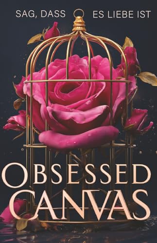 Sag, dass es Liebe ist: Roman | verboten intensiv und unanständig spicy | düstere Geheimnisse | Dark Romance deutsch