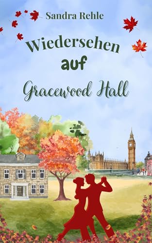 Wiedersehen auf Gracewood Hall: Ein gefühlvoller Slow-Burn-Liebesroman über zweite Chancen und den Mut, sein Herz neu zu öffnen