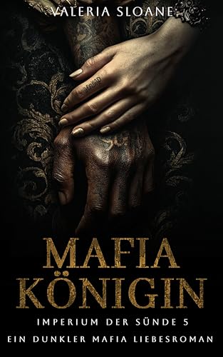 Mafia Königin: Enemies to Lovers Dunkler Mafia-Roman (Imperium der Sünde 5)