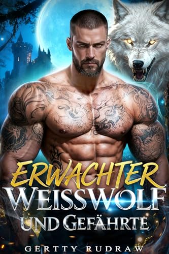 Erwachter Weißwolf und Gefährte: Geheimes Baby Schicksalsliebe Rache Werwolf Romanze (Verbotene Kronen 1)