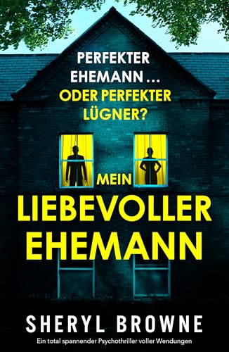 Mein liebevoller Ehemann: Ein total spannender Psychothriller voller Wendungen