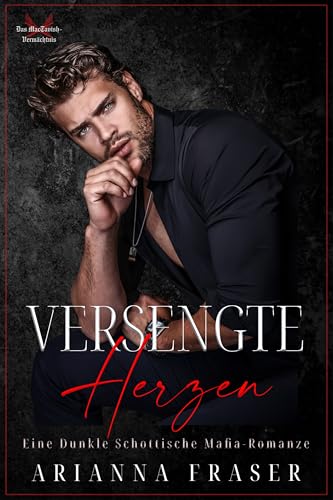 Versengte Herzen: Eine Düstere Schottische Mafia-Romanze (Das MacTavish-Vermächtnis 6)