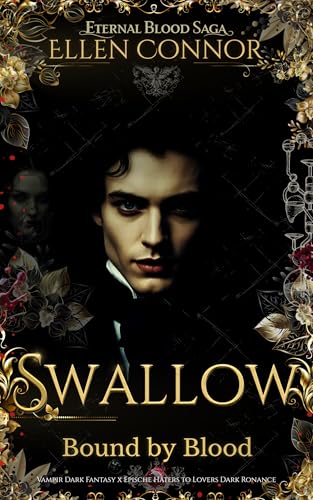 Swallow - Bound by Blood: Vampir Dark Fantasy x epische Haters to Lovers Dark Romance (Eternal Blood Saga)