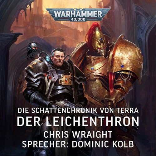 Die Schattenchronik von Terra: Der Leichenthron: Vaults of Terra: Warhammer 40,000, Band 1