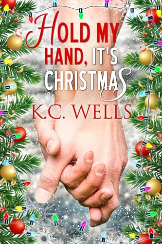 Hold My Hand, It's Christmas: A small town M/M Romance about coming home and healing hearts