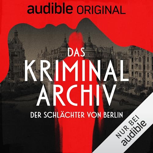 Das Kriminalarchiv - Der Schlächter von Berlin