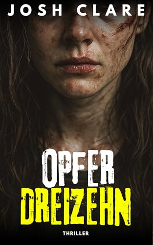 Opfer Dreizehn: Kurz-Thriller (Thriller-Kurzgeschichten)