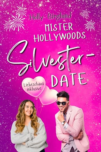 Mister Hollywoods Silvesterdate (Liebeschaos inklusive 3)