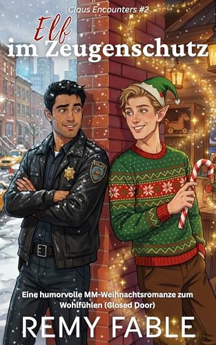 Elf im Zeugenschutz : Eine süße, gemütliche MM-Weihnachtsromanze auf engstem Raum (Claus Encounters: Eine MM-Weihnachtsromance-Reihe (herzerwärmend & clean) 2)
