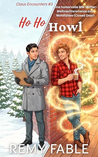 Ho Ho Howl: Eine süße MM Enemies-to-Lovers Gestaltwandler-Weihnachtsromanze (Claus Encounters (Deutsch) 3)