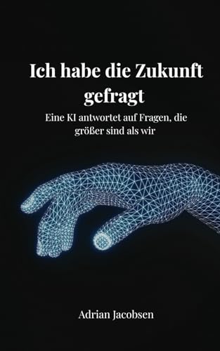 Ich habe die Zukunft gefragt: Eine KI antwortet auf Fragen, die größer sind als wir