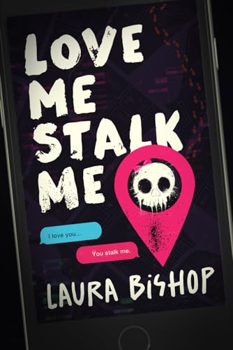 Love Me Stalk Me: A Dark Romantic Comedy (Obsessively Yours, Band 1)