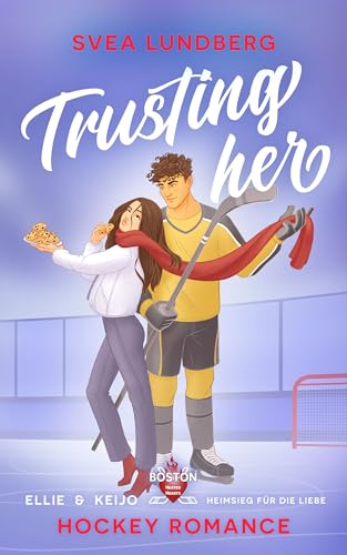 Trusting her - Heimsieg für die Liebe: Ellie & Keijo (Hockey Romance) (Boston Heated Hearts 3)