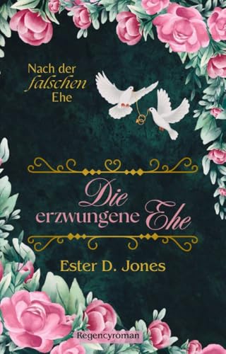 Die erzwungene Ehe (Nach der falschen Ehe 2) (Regencyküsse - Trilogien 11)