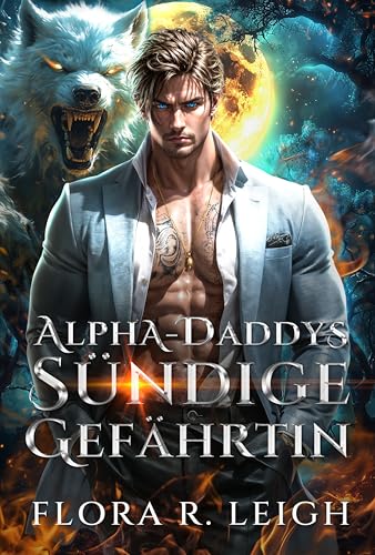 Alpha-Daddys Sündige Gefährtin: Ein Geheimes Baby Abgelehnte Gefährtin Verbotene Werwolf-Gestaltwandler-Romanze (Mondgebunden 2)